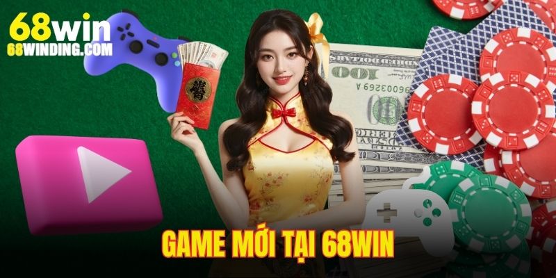 Game Mới Tại 68WIN - Những Siêu Phẩm Không Nên Bỏ Lỡ 2025